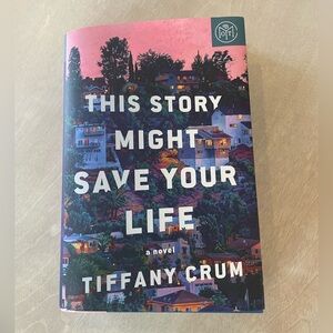 'This Story Might Save Your Life' by Tiffany Crum, Book of the Month, Hardcover.